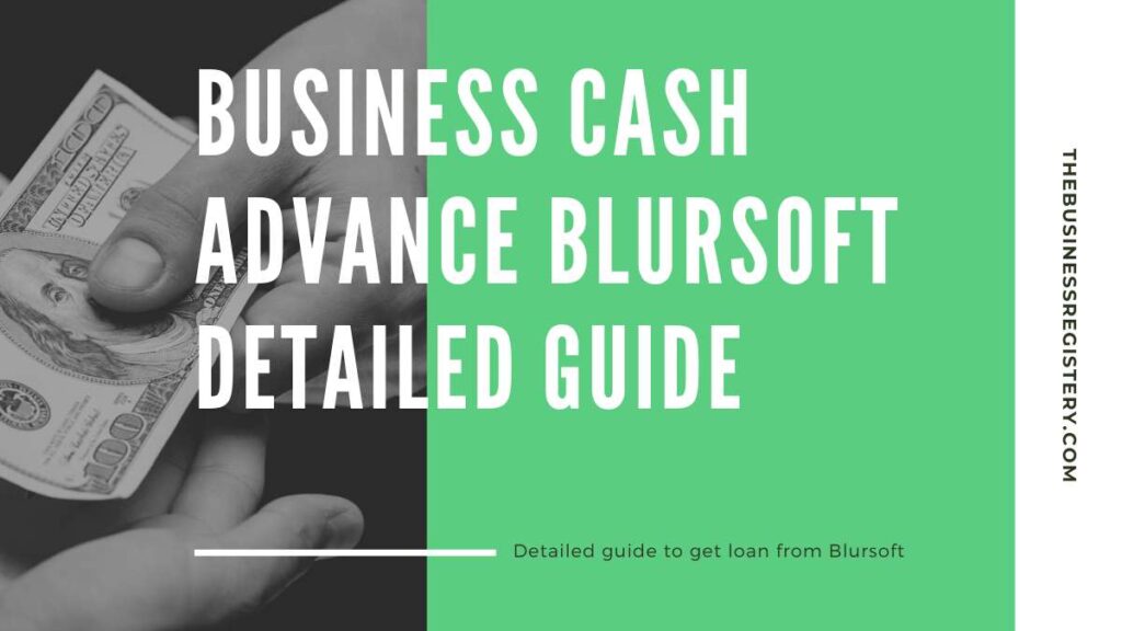 Business Cash Advance Blursoft | Detailed Guide