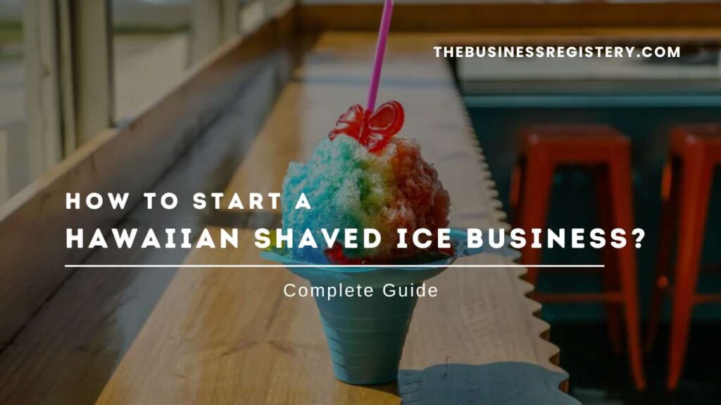 How to start a Hawaiian Shaved Ice Business? Complete Guide