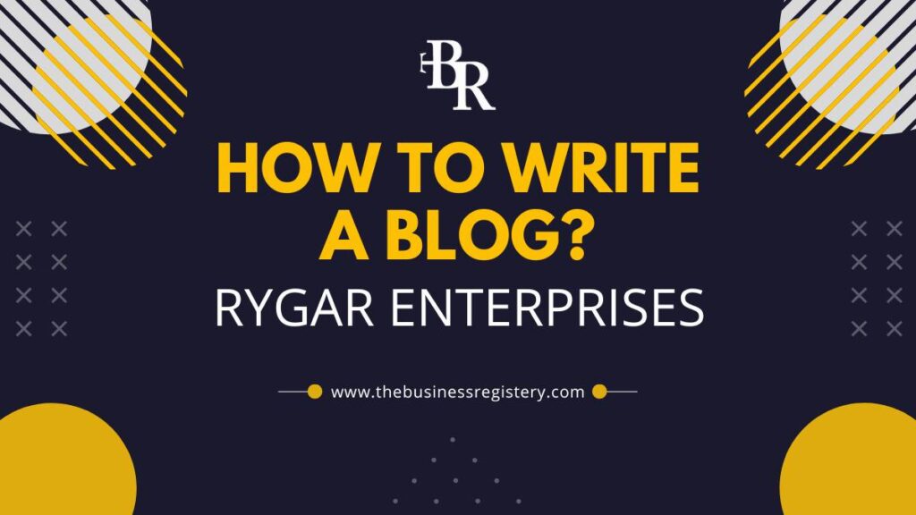 How to Write Blog Rygar Enterprises | Best Information